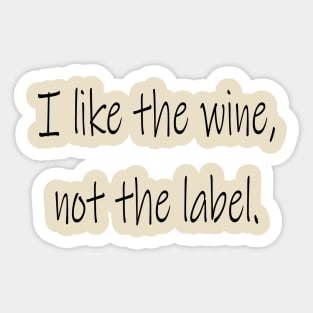 I Like The Wine Not The Label Sticker